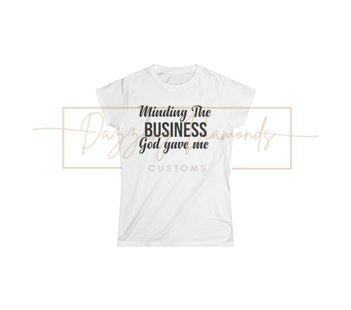 Minding the business God Gave Me SVG / DIGITAL DOWNLOAD ONLY